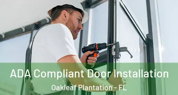 ADA Compliant Door Installation Oakleaf Plantation - FL