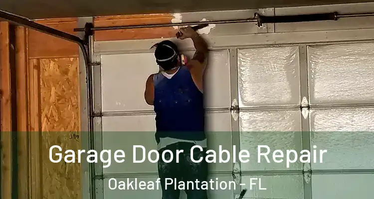 Garage Door Cable Repair Oakleaf Plantation - FL