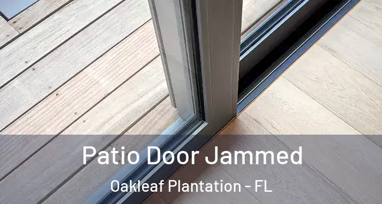 Patio Door Jammed Oakleaf Plantation - FL