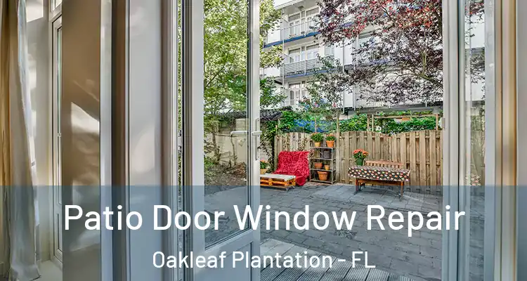 Patio Door Window Repair Oakleaf Plantation - FL