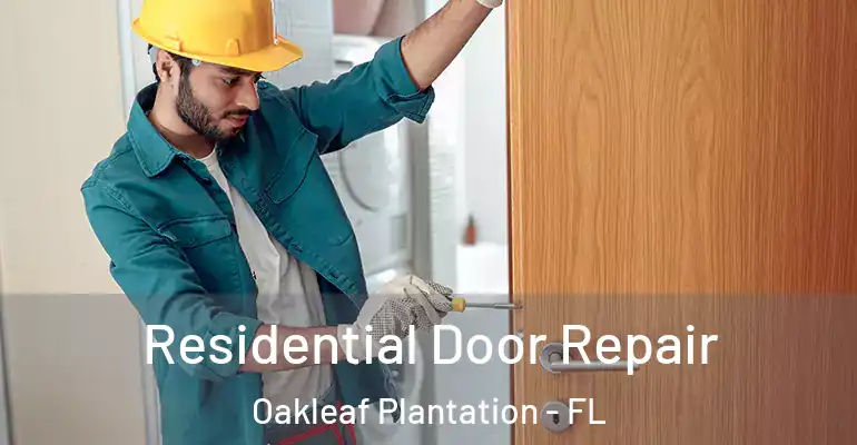 Residential Door Repair Oakleaf Plantation - FL