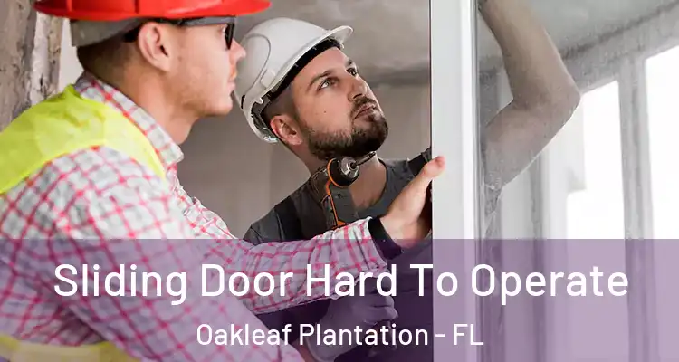 Sliding Door Hard To Operate Oakleaf Plantation - FL