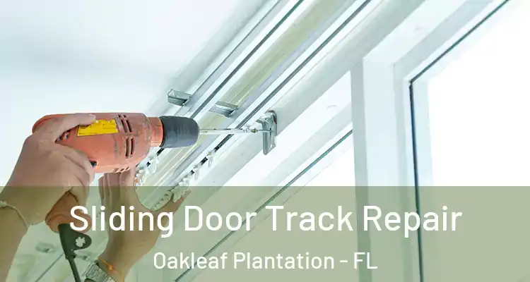 Sliding Door Track Repair Oakleaf Plantation - FL